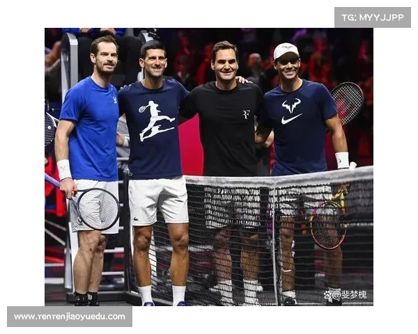 纳达尔法网告别泪别四巨头重聚见证传奇时刻